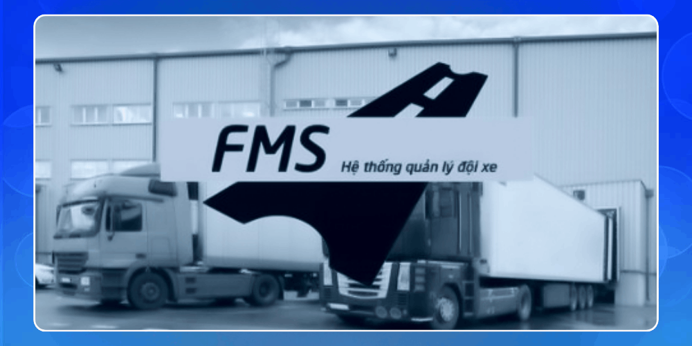 Giải pháp phần mềm dùng trong logistics FMS