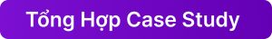 Tổng hợp Case study