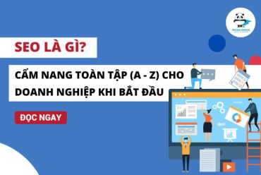 SEO là gì? Cẩm nang toàn tập (A - Z) cho doanh nghiệp khi bắt đầu