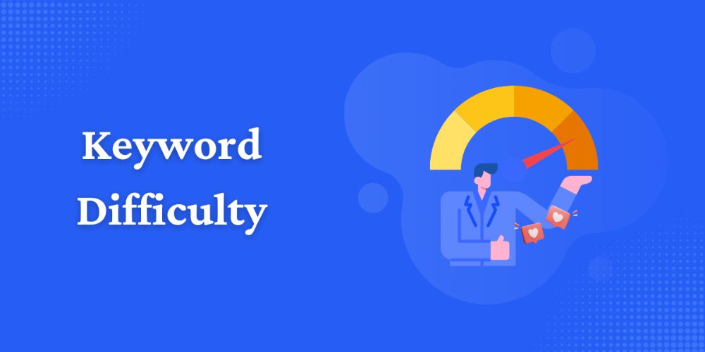 Keyword Difficulty là gì?