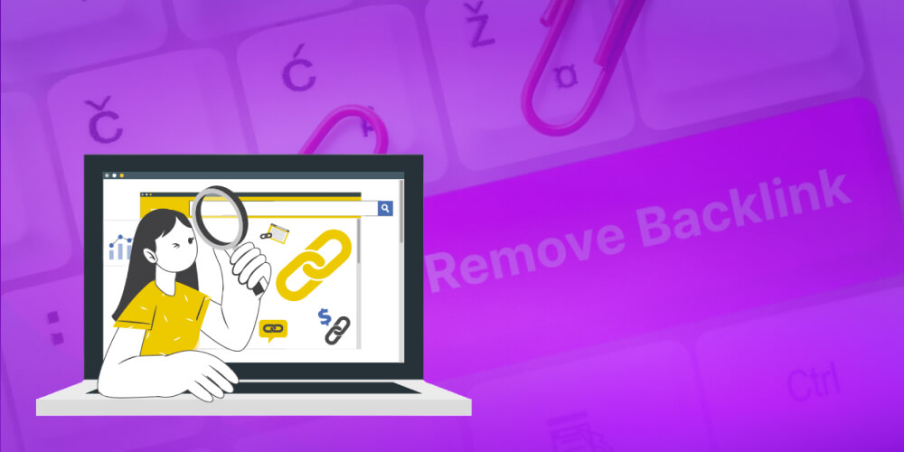Các cách loại bỏ backlink kém chất lượng