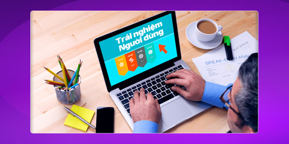 Tối ưu trải nghiệm người dùng 