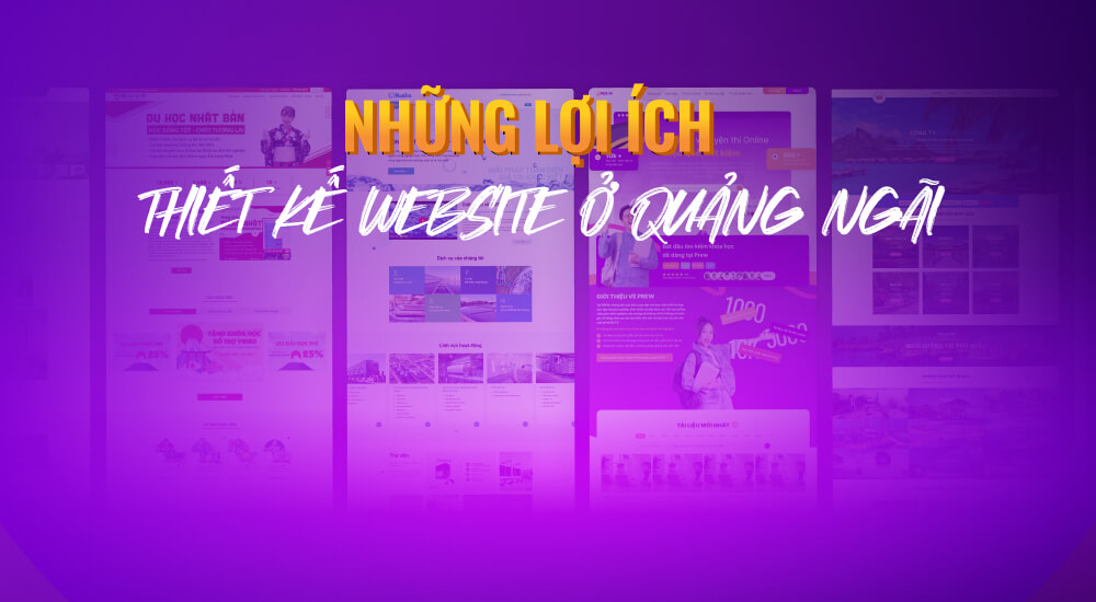 Những lợi ích thiết kế website ở Quảng Ngãi